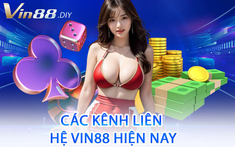 Các Kênh Liên Hệ Vin88 Hiện Nay