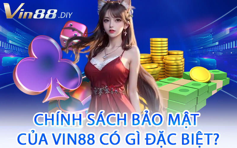 Chính Sách Bảo Mật Của Vin88 Có Gì Đặc Biệt?