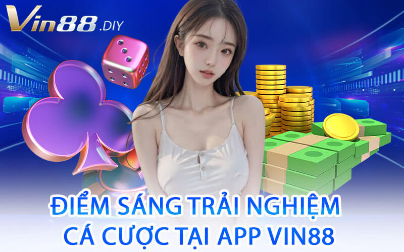 Điểm Sáng Trải Nghiệm Cá Cược Tại App Vin88