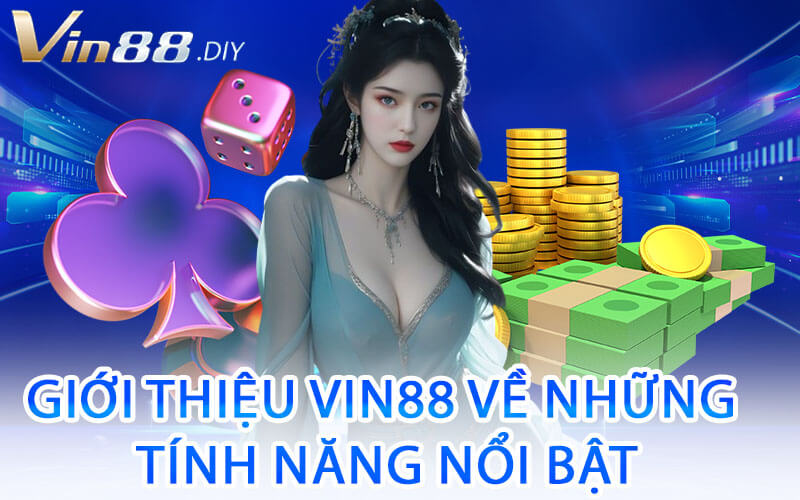 Giới Thiệu Vin88 Về Những Tính Năng Nổi Bật