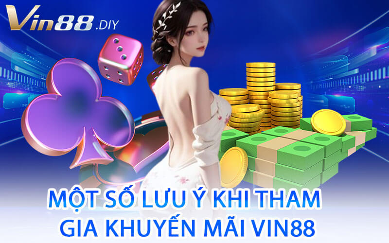 Một Số Lưu Ý Khi Tham Gia Khuyến Mãi Vin88