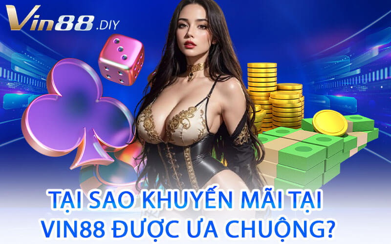 Tại Sao Khuyến Mãi Tại Vin88 Được Ưa Chuộng?